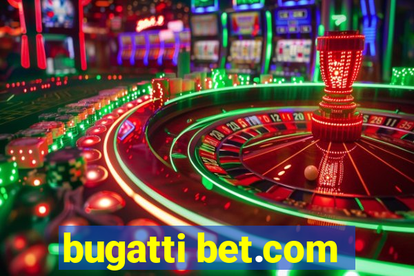 bugatti bet.com